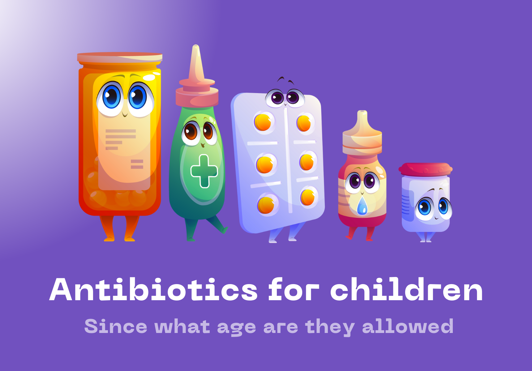 Antibiotics for children. Since what age are they allowed